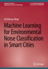 Image for Machine learning for environmental noise classification in smart cities