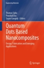 Image for Quantum dots based nanocomposites  : design, fabrication and emerging applications