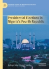 Image for Presidential Elections in Nigeria&#39;s Fourth Republic