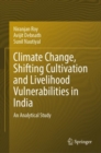 Image for Climate Change, Shifting Cultivation and Livelihood Vulnerabilities in India : An Analytical Study