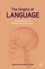 Image for The Origins of Language : An Introduction to Evolutionary Linguistics