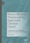 Image for Hume&#39;s Minimal Theism and the Supervised Christian Church : A Philosophical and Historical Analysis of the Idea of True Religion