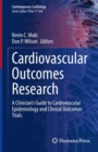 Image for Cardiovascular Outcomes Research : A Clinician’s Guide to Cardiovascular Epidemiology and Clinical Outcomes Trials