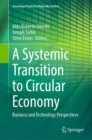 Image for A Systemic Transition to Circular Economy : Business and Technology Perspectives