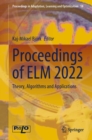 Image for Proceedings of ELM 2022: Theory, Algorithms and Applications