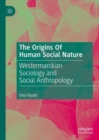Image for The Origins Of Human Social Nature