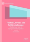 Image for Football, Power, and Politics in Europe : The German Case in Comparative Perspective