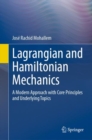 Image for Lagrangian and Hamiltonian Mechanics : A Modern Approach with Core Principles and Underlying Topics