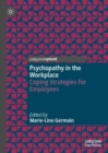 Image for Psychopathy in the Workplace : Coping Strategies for Employees