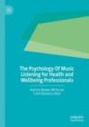 Image for The Psychology of Music Listening for Health and Wellbeing Professionals