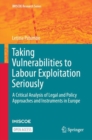 Image for Taking Vulnerabilities to Labour Exploitation Seriously : A Critical Analysis of Legal and Policy Approaches and Instruments in Europe