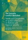 Image for The Somalia conflict revisited  : trends and complexities of spatial governance on national and regional security
