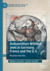 Image for Antisemitism Without Jews in Germany, France and the U.S.