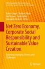 Image for Net Zero Economy, Corporate Social Responsibility and Sustainable Value Creation : Exploring Strategies, Drivers, and Challenges