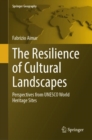 Image for The resilience of cultural landscapes  : perspectives from UNESCO world heritage sites