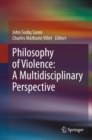 Image for Philosophy of violence  : a mutlidisciplinary perspective