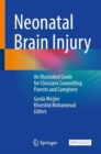 Image for Neonatal Brain Injury : An Illustrated Guide for Clinicians Counselling Parents and Caregivers