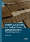 Image for Modern Manuscripts and the Pre-History of Digital Humanities : Paper Processors