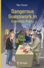 Image for Dangerous Guesswork In Economic Policy