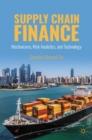 Image for Supply chain finance  : mechanisms, risk analytics, and technology
