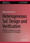 Image for Heterogeneous SoC Design and Verification: HW/SW Co-Exploration, Co-Design, Co-Verification and Co-Debugging