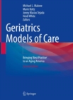 Image for Geriatrics Models of Care : Bringing &#39;Best Practice&#39; to an Aging America