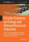 Image for Circular Economy on Energy and Natural Resources Industries : New Processes and Applications to Reduce, Reuse and Recycle Materials and Decrease Greenhouse Gases Emissions