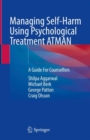 Image for Managing self-harm using psychological treatment ATMAN  : a guide for counsellors