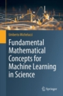 Image for Fundamental Mathematical Concepts for Machine Learning in Science