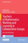 Image for Teachers of Mathematics Working and Learning in Collaborative Groups : The 25th ICMI Study