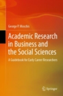 Image for Academic Research in Business and the Social Sciences : A Guidebook for Early Career Researchers