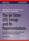 Image for The de Sitter (dS) Group and Its Representations : An Introduction to Elementary Systems and Modeling the Dark Energy Universe