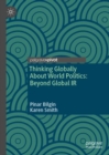 Image for Thinking Globally About World Politics: Beyond Global IR
