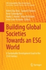 Image for Building Global Societies Towards an ESG World : A Sustainable Development Goal in the 21st Century