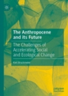 Image for The Anthropocene and its Future : The Challenges of Accelerating Social and Ecological Change