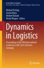 Image for Dynamics in logistics  : proceedings of the 9th International Conference LDIC 2024, Bremen, Germany