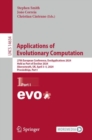 Image for Applications of evolutionary computation  : 27th European Conference, EvoApplications 2024, held as part of EvoStar 2024, Aberystwyth, UK, April 3-5, 2024, proceedingsPart I