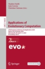 Image for Applications of evolutionary computation  : 27th European Conference, EvoApplications 2024, held as part of EvoStar 2024, Aberystwyth, UK, April 3-5, 2024, proceedingsPart II