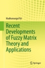 Image for Recent Developments of Fuzzy Matrix Theory and Applications