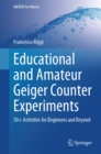 Image for Educational and Amateur Geiger Counter Experiments: 50+ Activities for Beginners and Beyond