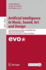 Image for Artificial intelligence in music, sound, art and design  : 13th International Conference, EvoMUSART 2024, held as part of EvoStar 2023, Aberystwyth, UK, April 3-5, 2024, proceedings