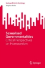 Image for Sexualised governmentalities  : critical perspectives on homosexism