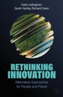 Image for Rethinking Innovation : Alternative Approaches for People and Planet
