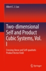 Image for Two-dimensional Self and Product Cubic Systems, Vol. I : Crossing-linear and Self-quadratic Product Vector Field
