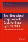 Image for Two-dimensional Single-Variable Cubic Nonlinear Systems, Vol II : A Crossingvariable Cubic Vector Field