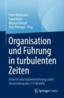 Image for Organisation und Fuhrung in turbulenten Zeiten : Entwurf und Implementierung unter Verwendung des 3-P-Modells