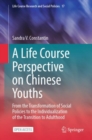 Image for A Life Course Perspective on Chinese Youths : From the Transformation of Social Policies to the Individualization of the Transition to Adulthood