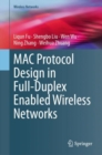 Image for MAC Protocol Design in Full-Duplex Enabled Wireless Networks