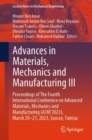 Image for Advances in materials, mechanics and manufacturing III  : proceedings of the Fourth International Conference on Advanced Materials, Mechanics and Manufacturing (A3M&#39;2023), March 20-21, 2023, Sousse, 