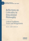 Image for Reflections on Criticality in Educational Philosophy : Critical Traditions, Freire and Wittgenstein
